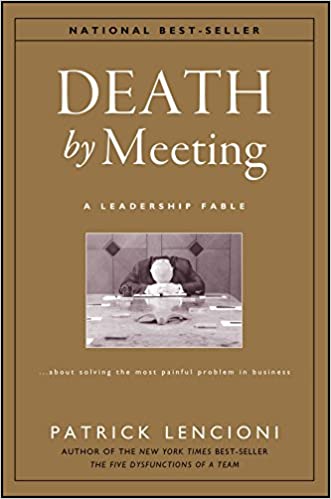 Book Summary: “Death by Meeting” by Patrick Lencioni