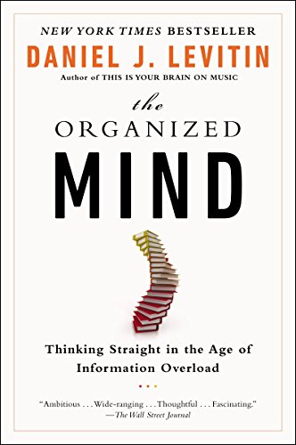 Book Summary: “The Organized Mind” by Daniel J. Levitin