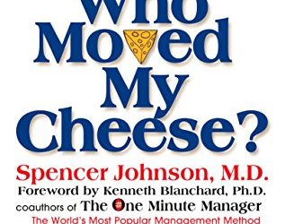 Book Summary: “Who Moved My Cheese” by Spencer Johnson