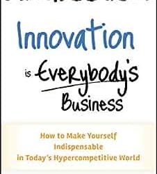 Book Summary: “Innovation is Everybody’s Business” by Robert Tucker